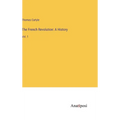 The French Revolution: A History: Vol. 1 - Hardcover