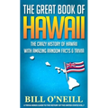 The Great Book of Hawaii: The Crazy History of Hawaii with Amazing Random Facts & Trivia - Paperback