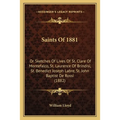 Saints Of 1881: Or Sketches Of Lives Of St. Clare Of Montefalco, St. Laurence Of Brindisi, St. Benedict Joseph Labre, St. John Baptist De Rossi (1882) - Paperback