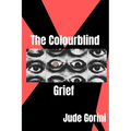 The Colourblind Grief - Paperback