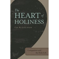 The Heart of Holiness: Compassion and the Holy Life - Paperback