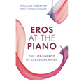 Eros at the Piano: The Life-Energy of Classical Music - Paperback