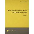 The Collected Short Works of Thorstein Veblen - Volume II - Hardcover