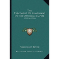 The Treatment Of Armenians In The Ottoman Empire: 1915-16 (1916) - Paperback