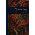 Poison: A Farce - Paperback