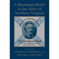 A Mississippi Rebel in the Army of Northern Virginia: The Civil War Memoirs of Private David Holt (Revised) - Paperback