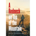 A Redneck on Top of the Mountain - Paperback