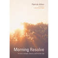Morning Resolve: To Live a Simple, Sincere, and Serene Life - Paperback