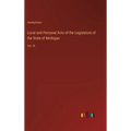 Local and Personal Acts of the Legislature of the State of Michigan: Vol. III - Hardcover