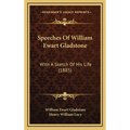 Speeches Of William Ewart Gladstone: With A Sketch Of His Life (1885) - Hardcover