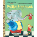 Richard Scarry's Polite Elephant - Hardcover