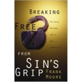 Breaking Free from Sin's Grip: Holiness Defined for a New Generation - Paperback