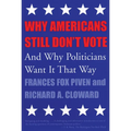 Why Americans Still Don't Vote: And Why Politicians Want It That Way - Paperback