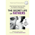 The Secret Life of Fathers (2nd Edition - Updated with new sections added): An Unexpected Guide to Understanding MEN... and Fathers - Paperback