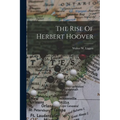 The Rise Of Herbert Hoover - Paperback
