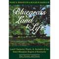 Bluegrass Land and Life: Land Character, Plants, and Animals of the Inner Bluegrass Region of Kentucky: Past, Present, and Future - Paperback