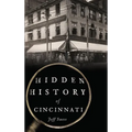 Hidden History of Cincinnati - Hardcover