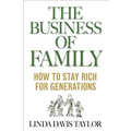 The Business of Family: How to Stay Rich for Generations - Hardcover