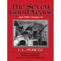 The Seven Good Years: And Other Stories of I. L. Peretz - Paperback