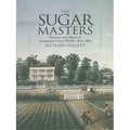 The Sugar Masters: Planters and Slaves in Louisiana's Cane World, 1820--1860 - Paperback
