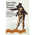 Iron Men, Wooden Women: Gender and Seafaring in the Atlantic World, 1700-1920 - Paperback