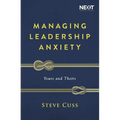 Managing Leadership Anxiety: Yours and Theirs - Paperback