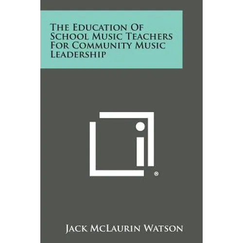 The Education Of School Music Teachers For Community Music Leadership - Paperback