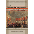 The Missouri Compromise and Its Aftermath: Slavery & the Meaning of America - Paperback