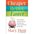 Cheaper, Better, Faster: Over 2,000 Tips and Tricks to Save You Time and Money Every Day - Paperback