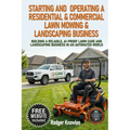 Starting and Operating A Residential & Commercial Lawn Mowing & Landscaping Business - Paperback