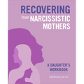 Recovering from Narcissistic Mothers: A Daughter's Workbook - Paperback