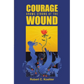 Courage Grows Strong at the Wound - Paperback