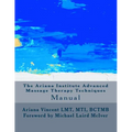 The Ariana Institute Advanced Massage Therapy Techniques: Manual - Paperback