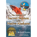 The Mystery of Sacret Salmon and Native Alaskans - Hardcover