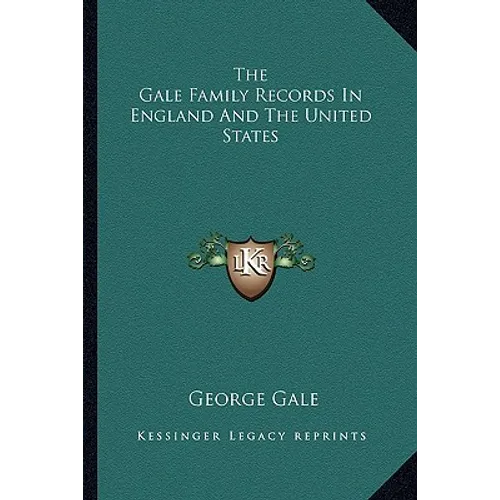 The Gale Family Records In England And The United States - Paperback