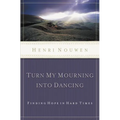 The Turn My Mourning Into Dancing: Finding Hope in Hard Times (Revised) - Paperback