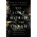 The Lost World of the Torah: Law as Covenant and Wisdom in Ancient Context Volume 6 - Paperback