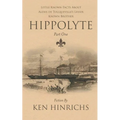 Hippolyte: Little Known Facts About Alexis De Tocqueville's Lesser Known Brother Part One - Paperback