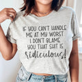 If You Can't Handle Me At My Worst Tee