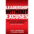 Leadership Without Excuses: How to Create Accountability and High-Performance (Instead of Just Talking about It) - Hardcover