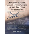 Aircraft Record Cards of the United States Air Force: How to Read the Codes - Paperback