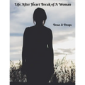 Life After Heartbreak of A Woman: The Secret Way out For Women - Paperback