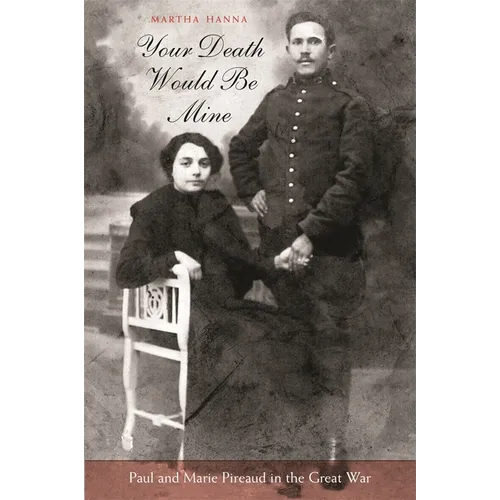 Your Death Would Be Mine: Paul and Marie Pireaud in the Great War - Paperback