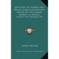 Speech by the Fuhrer and Reich Chancellor Adolph Hitler on the Langer Market in Danzig: Tuesday, 19th September 1939 - Hardcover