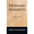 Defining Moments: Making Life Work - Hardcover
