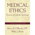 Medical Ethics: Sources of Catholic Teachings, Fourth Edition - Paperback