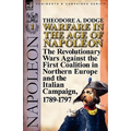 Warfare in the Age of Napoleon-Volume 1: the Revolutionary Wars Against the First Coalition in Northern Europe and the Italian Campaign, 1789-1797 - Paperback