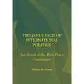 The Janus Face of International Politics: Jan Smuts at the Paris Peace Conference - Hardcover