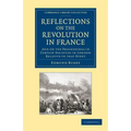 Reflections on the Revolution in France: And on the Proceedings in Certain Societies in London Relative to That Event - Paperback