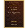 The Mysteries Of Human Reproduction: The Ovist Theory Of Reproduction (1959) - Hardcover
